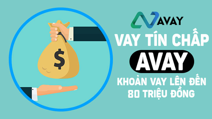 Avay – vay tiền nhanh online tới 80 triệu chỉ cần CMND